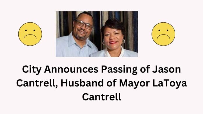 City Announces Passing of Jason Cantrell, Husband of Mayor LaToya Cantrell