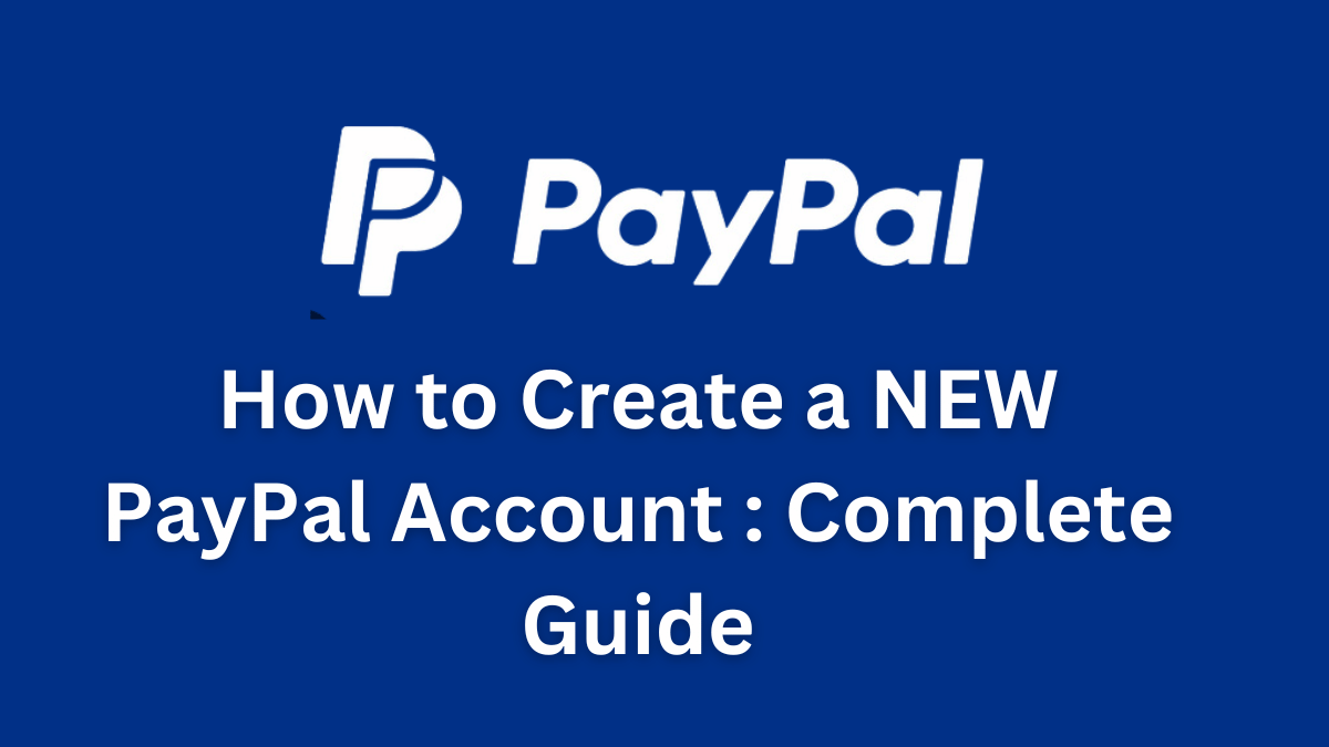 How to Create a PayPal Account Complete Guide